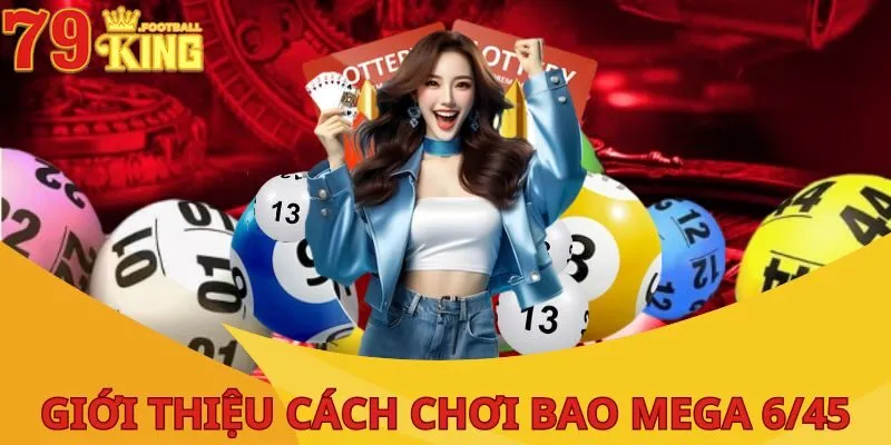 Cách Chơi Bao Mega 6/45 Giúp Tăng Cơ Hội Trúng Jackpot 2 cach-choi-bao-mega-6-45-gioi-thieu-1