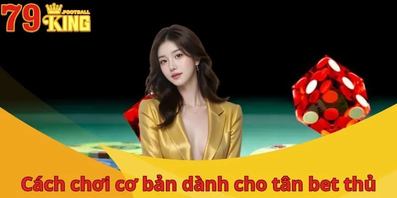 Chơi Tài Xỉu Ăn Tiền Thật - Trải Nghiệm Hấp Dẫn Cùng 79King 4 choi-tai-xiu-an-tien-that-cach-choi-don-gian