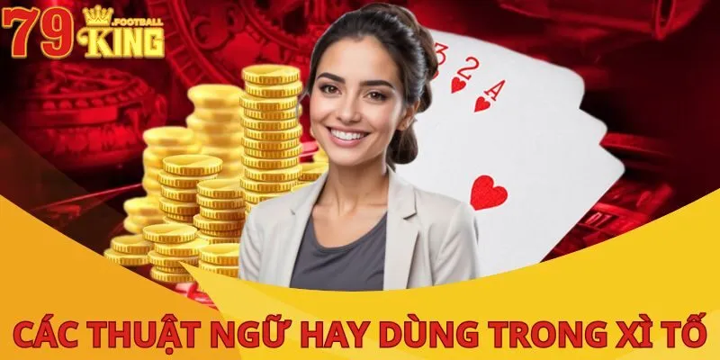 Chơi Xì Tố: Bí Kíp Chinh Phục Game Bài Đỉnh Cao Cho Tân Thủ 3 choi-xi-to-thuat-ngu