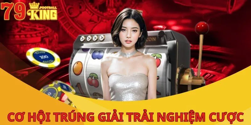 Nổ Hũ 79KING - Sân Chơi Đỉnh Cao Với Cơ Hội Thắng Lớn 2 co-hoi-trung-giai-trai-nghiem-cuoc