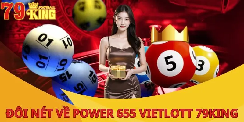 Power 655 Vietlott Là Gì? Luật Đánh Và Kinh Nghiệm Cược Chuẩn 2 gioi-thieu-power-655-vietlott-1
