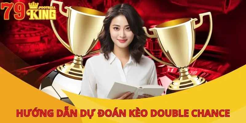 Kèo Double Chance - Hướng Dẫn Cách Đọc Và Bắt Cho Người Mới 3 keo-double-chance-huong-dan-choi