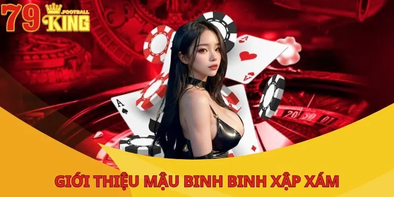 Mậu Binh Binh Xập Xám - Tổng Hợp Thông Tin Cho Người Mới 2 mau-binh-binh-xap-xam-gioi-thieu-1