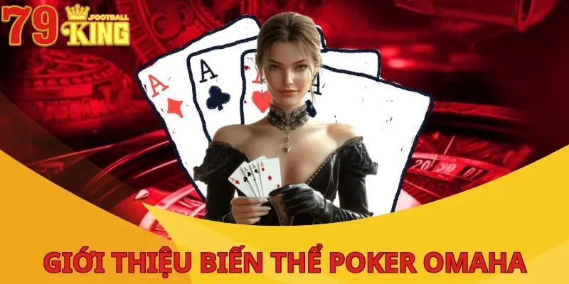 Poker Omaha 79king - Giải Mã Siêu Phẩm Game Bài Hot 2025 2 poker-omaha-tong-quan