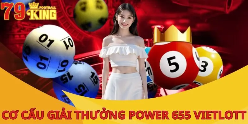 Power 655 Vietlott Là Gì? Luật Đánh Và Kinh Nghiệm Cược Chuẩn 3 power-655-vietlott-co-cau-gioi-thuong-1