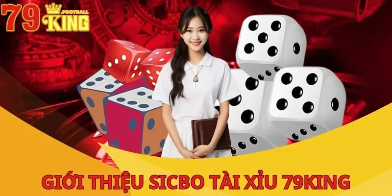 Sicbo Tài Xỉu - Trải Nghiệm Thú Vị Cùng Nhà Cái 79KING 2 sicbo-tai-xiu-gioi-thieu