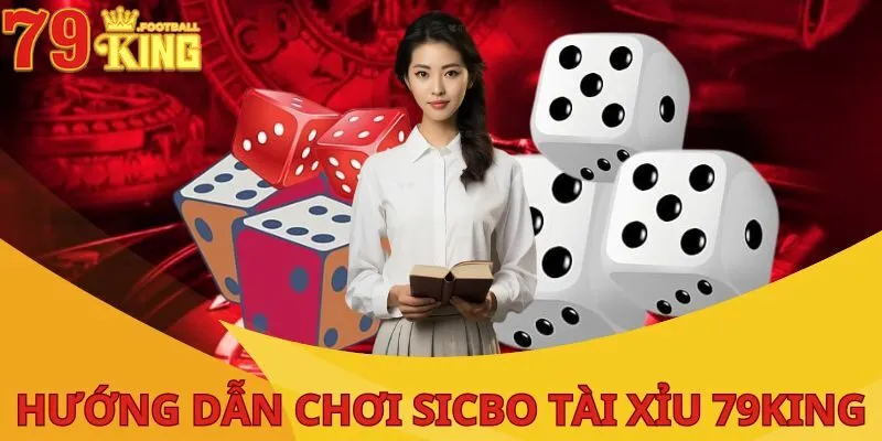 Sicbo Tài Xỉu - Trải Nghiệm Thú Vị Cùng Nhà Cái 79KING 4 sicbo-tai-xiu-huong-dan-choi