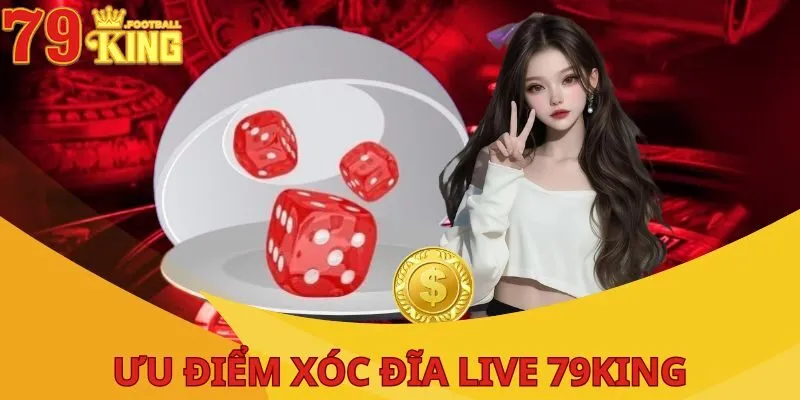 Xóc Đĩa Live - Hình Thức Trải Nghiệm Độc Đáo Tại 79KING 3 xoc-dia-live-uu-diem-noi-bat
